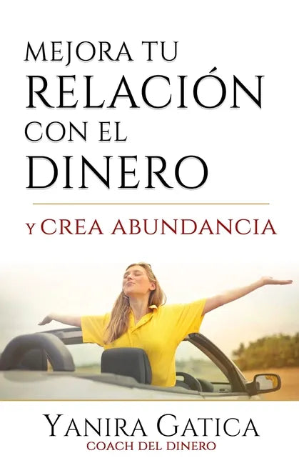 Mejora Tu Relación Con El Dinero Y Crea Abundancia - Paperback