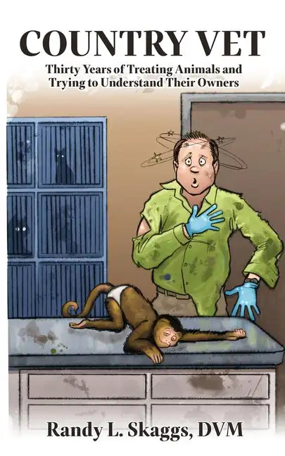 Country Vet: Thirty Years of Treating Animals and Trying to Understand Their Owners - Paperback
