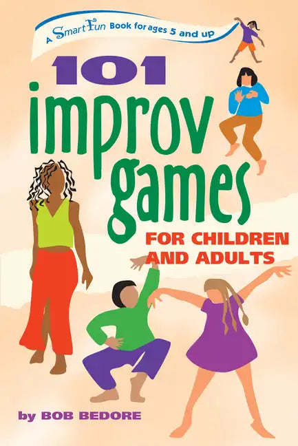 101 Improv Games for Children and Adults: Fun and Creativity with Improvisation and Acting - Paperback