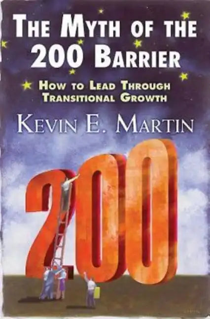 The Myth of the 200 Barrier: How to Lead Through Transitional Growth - Paperback
