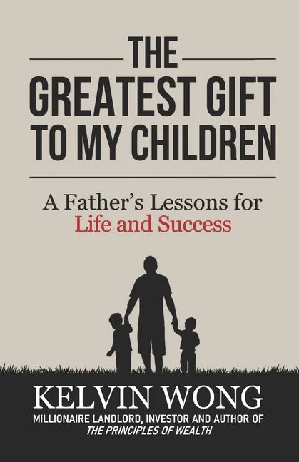 The Greatest Gift to My Children: A Father's Lessons for Life and Success - Paperback