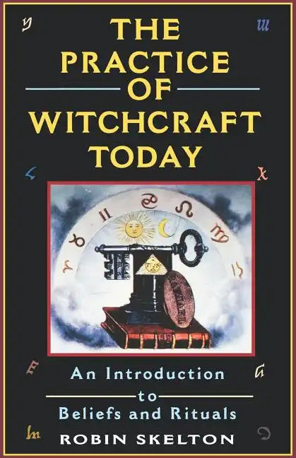The Practice Of Witchcraft Today: An Introduction to Beliefs and Rituals - Paperback