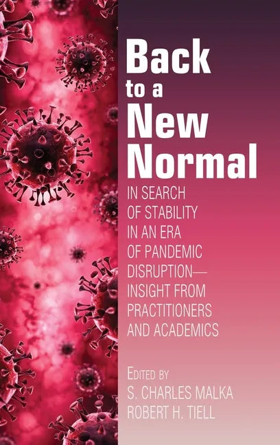 Back to a New Normal: In Search of Stability in an Era of Pandemic Disruption - Insight From Practitioners and Academics - Hardcover