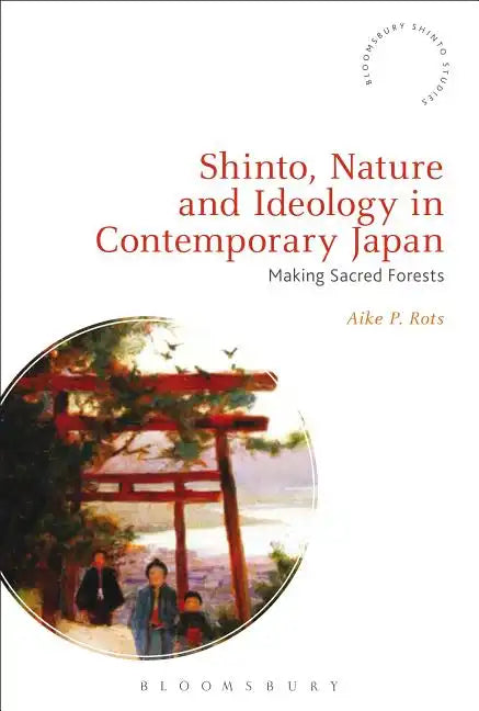 Shinto, Nature and Ideology in Contemporary Japan: Making Sacred Forests - Paperback