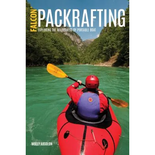 Packrafting: Exploring the Wilderness by Portable Boat - Paperback