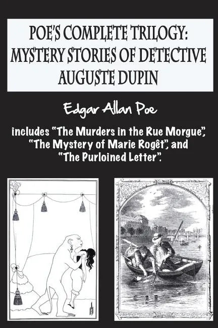 Poe's complete trilogy: mystery stories of detective Auguste Dupin: Includes "The Murders in the Rue Morgue", "The Mystery of Marie Rogêt", an - Paperback