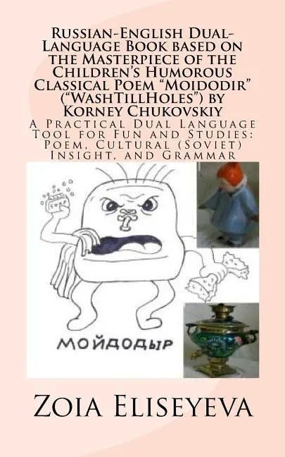 Russian-English Dual-Language Book based on the Masterpiece of the Children's Humorous Classical Poem "Moidodir" ("WashTillHoles") by Korney Chukovski - Paperback