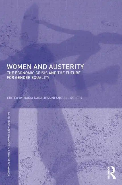 Women and Austerity: The Economic Crisis and the Future for Gender Equality - Paperback