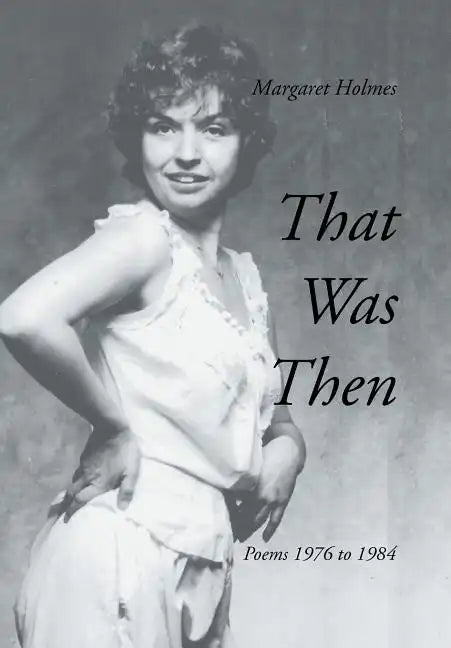 That Was Then: Poems 1976 to 1984 - Hardcover