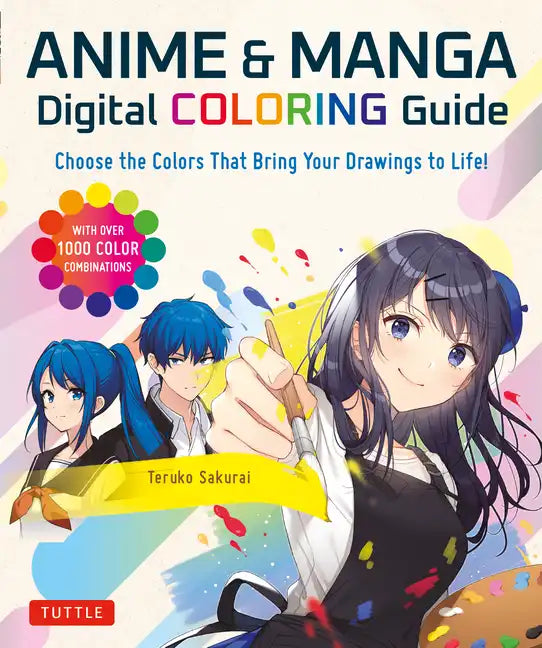 Anime & Manga Digital Coloring Guide: Choose the Colors That Bring Your Drawings to Life! (with Over 1000 Color Combinations) - Paperback