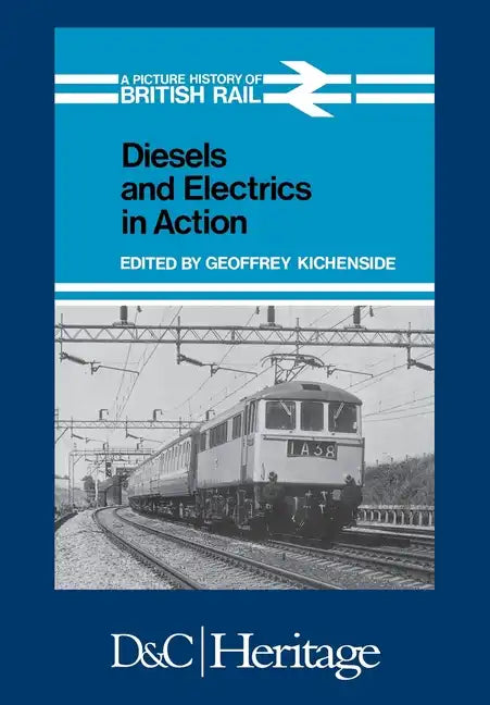 Diesels and Electrics in Action: Picture History of British Rail - Paperback