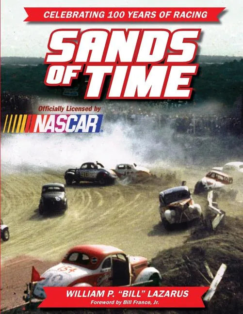Sands of Time: Celebrating 100 Years of Racing: Officially Licensed by NASCAR - Paperback