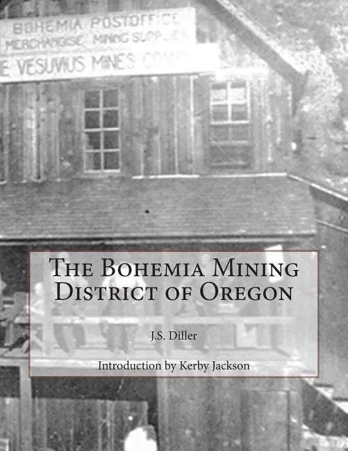 The Bohemia Mining District of Oregon - Paperback