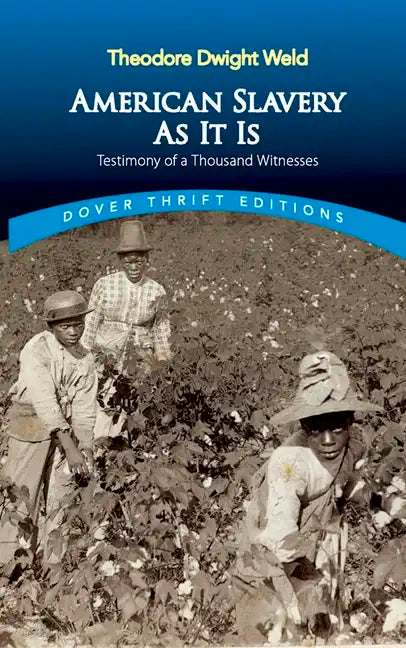 American Slavery as It Is: Selections from the Testimony of a Thousand Witnesses - Paperback