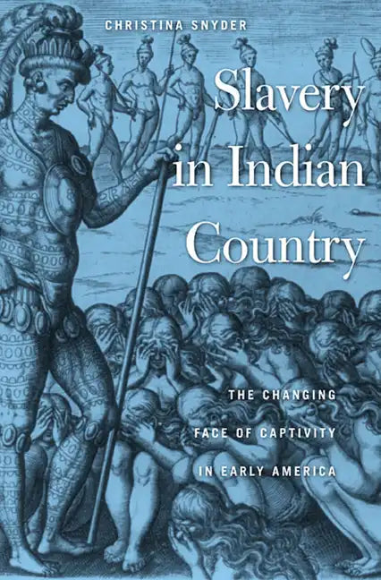 Slavery in Indian Country: The Changing Face of Captivity in Early America - Paperback