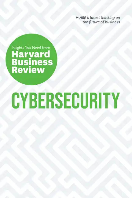 Cybersecurity: The Insights You Need from Harvard Business Review - Hardcover