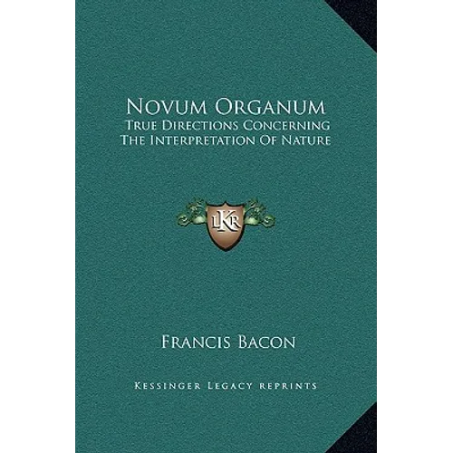 Novum Organum: True Directions Concerning The Interpretation Of Nature - Hardcover