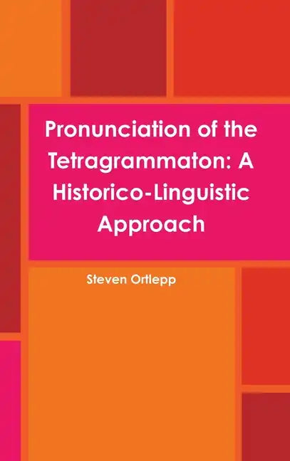 Pronunciation of the Tetragrammaton: A Historico-Linguistic Approach - Hardcover