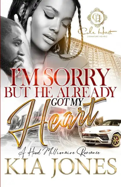 I'm Sorry But He Already Got My Heart: A Hood Millionaire Romance - Paperback