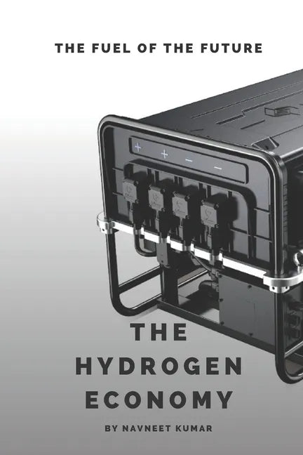 The Hydrogen Economy: The Fuel Of The Future - Paperback