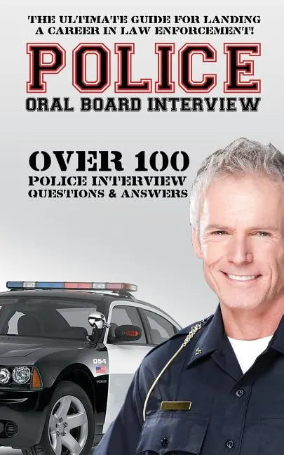Police Oral Board Interview: Over 100 Police Interview Questions & Answers - Paperback