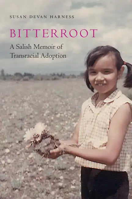 Bitterroot: A Salish Memoir of Transracial Adoption - Hardcover