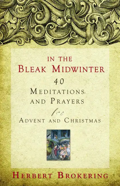 In the Bleak Midwinter: 40 Meditations and Prayers for Advent and Christmas - Paperback