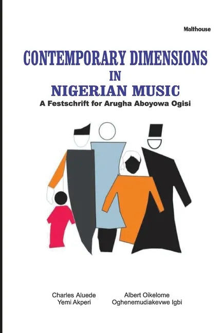 Contemporary Dimensions in Nigerian Music: A Festschrift for Arugha Aboyowa Ogisi - Paperback