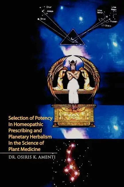 Selection of Potency in Homeopathic Prescribing and Planetary Herbalism in the Science of Plant Medicine - Paperback