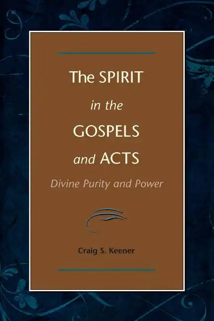 The Spirit in the Gospels and Acts: Divine Purity and Power - Paperback