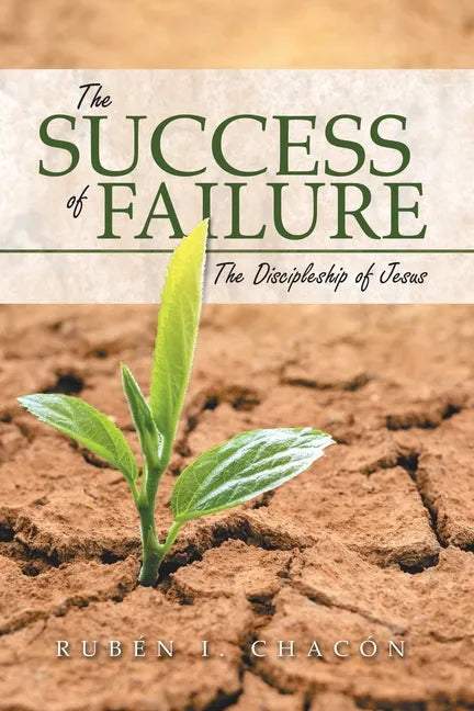 The Success of Failure: The Discipleship of Jesus - Paperback