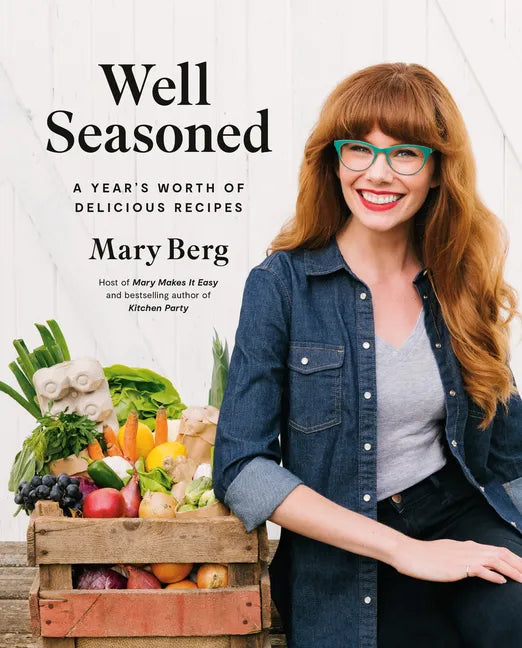 Well Seasoned: A Year's Worth of Delicious Recipes - Hardcover