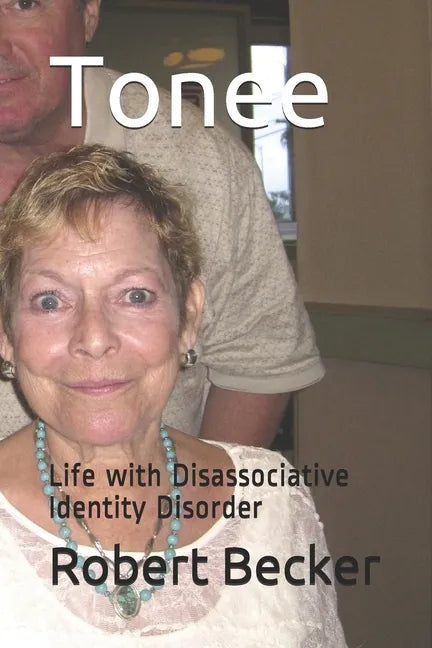 Tonee: Life with Disassociative Identity Disorder - Paperback