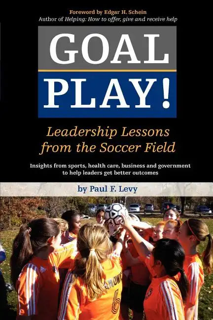 Goal Play!: Leadership Lessons from the Soccer Field - Paperback