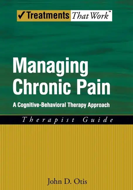 Managing Chronic Pain: A Cognitive-Behavioral Therapy Approachtherapist Guide - Paperback