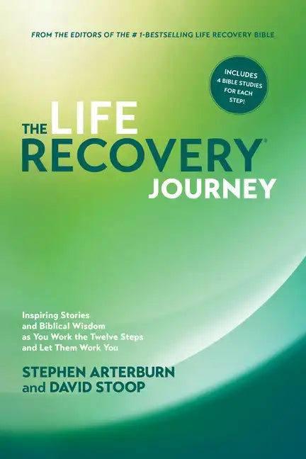 The Life Recovery Journey: Inspiring Stories and Biblical Wisdom as You Work the Twelve Steps and Let Them Work You - Paperback