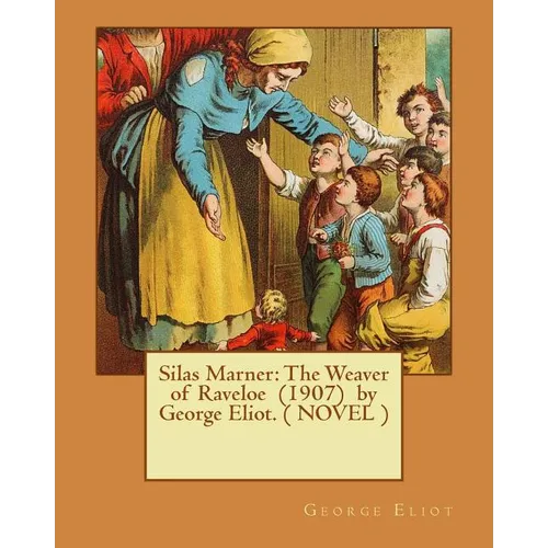 Silas Marner: The Weaver of Raveloe (1907) by George Eliot. ( NOVEL ) - Paperback