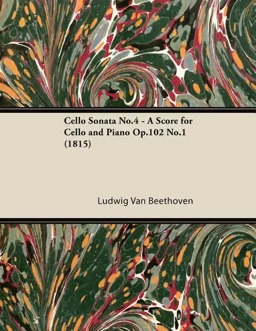 Cello Sonata No.4 - A Score for Cello and Piano Op.102 No.1 (1815) - Paperback