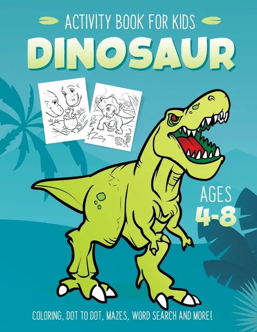 Dinosaur Activity Book for Kids Ages 4-8: Fun Art Workbook Games for Learning, Coloring, Dot to Dot, Mazes, Word Search, Spot the Difference, Puzzles - Paperback