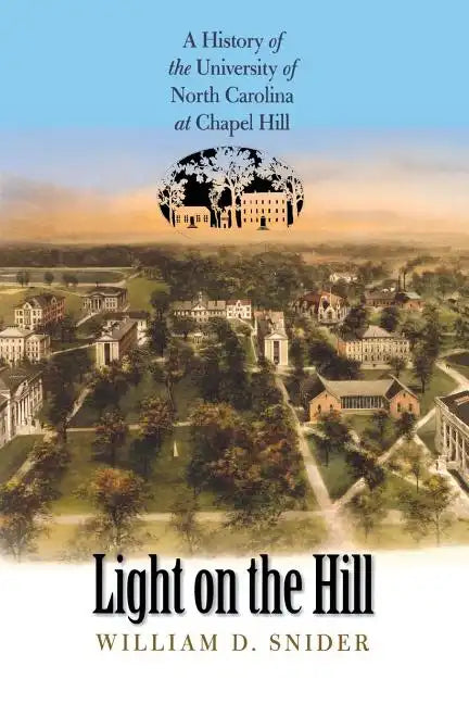 Light on the Hill: A History of the University of North Carolina at Chapel Hill - Paperback
