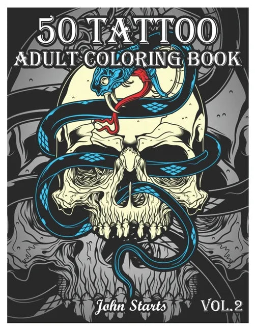 50 Tattoo Adult Coloring Book: An Adult Coloring Book with Awesome and Relaxing Beautiful Modern Tattoo Designs for Men and Women Coloring Pages (Vol - Paperback