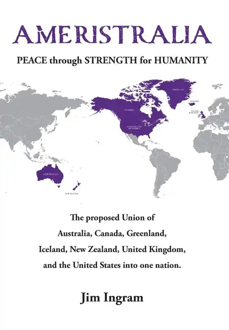 Ameristralia: Peace Through Strength for Humanity - Hardcover