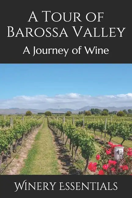 A Tour of Barossa Valley: A Journey of Wine - Paperback