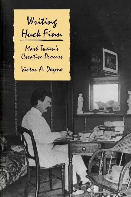 Writing Huck Finn: Mark Twain's Creative Process - Paperback