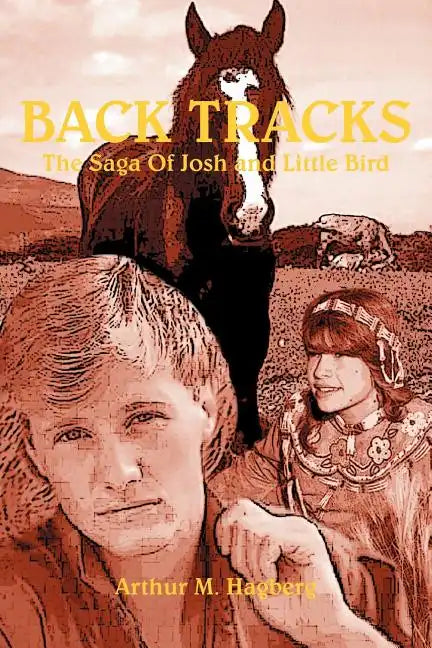 Back Tracks: The Saga Of Josh and Little Bird - Paperback