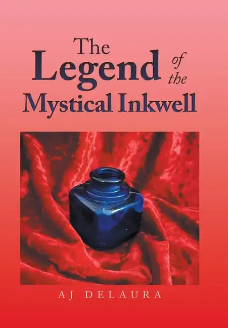 The Legend of the Mystical Inkwell - Hardcover
