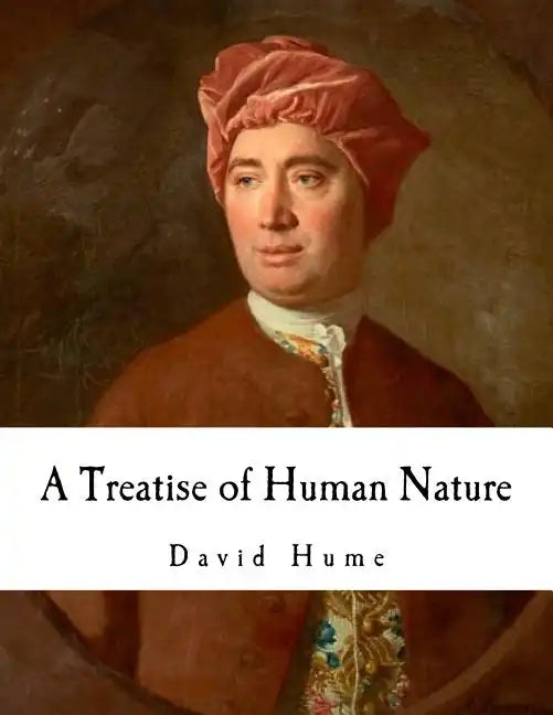 A Treatise of Human Nature: David Hume - Paperback