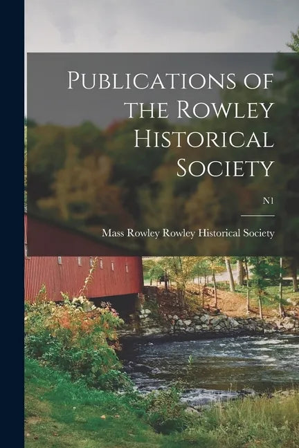Publications of the Rowley Historical Society; n1 - Paperback
