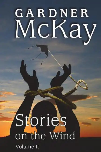 Stories on the Wind: Volume II: An Anthology of Short Stories - Paperback