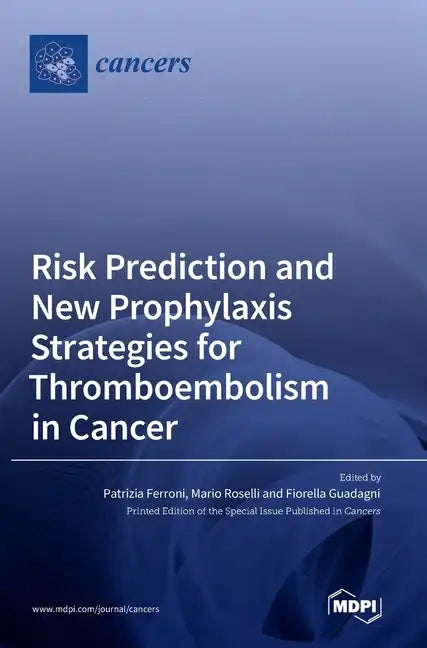 Risk Prediction and New Prophylaxis Strategies for Thromboembolism in Cancer - Hardcover
